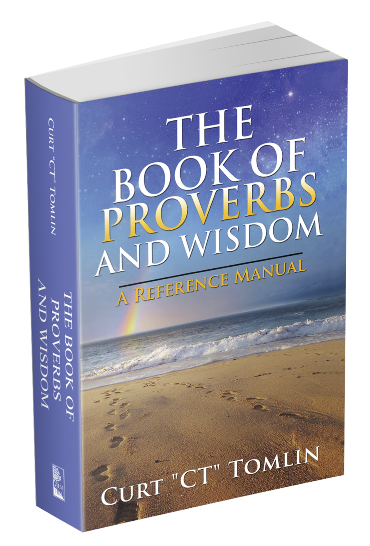 The Book of Proverbs and Wisdom by Curt "CT" Tomlin